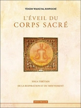 L'éveil du corps sacré : yoga tibétain de la respiration et du mouvement - Tenzin Wangyal
