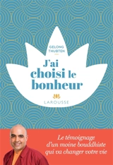 J'ai choisi le bonheur - Gelong Thubten