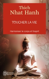 Toucher la vie - Nhât Hanh
