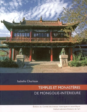 Temples et monastères de Mongolie intérieure - Isabelle Charleux