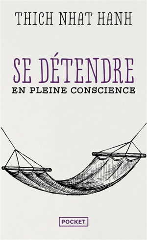 Se détendre en pleine conscience - Nhât Hanh