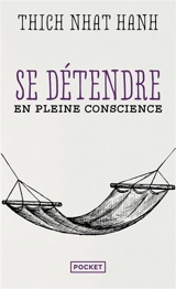 Se détendre en pleine conscience - Nhât Hanh