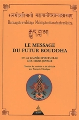 Le message du futur Bouddha ou La lignée spirituelle des trois joyaux - Asanga