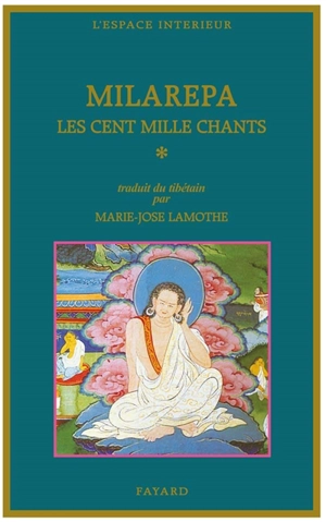 Les Cent mille chants. Vol. 1 - Milarépa