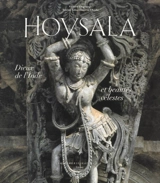 Hoysala : dieux de l'Inde et beautés célestes - Gérard Degeorge