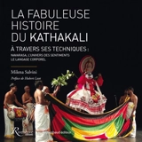 La fabuleuse histoire du kathakali à travers ses techniques : navarasa, l'univers des sentiments, le langage corporel - Milena Salvini