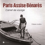 Paris-Assise-Bénarès : carnet de voyage - Philippe Joudiou