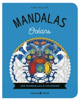 Mandalas océan : 100 mandalas à colorier - Alan Guilloux