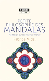 Petite philosophie des mandalas : méditation sur la beauté du monde - Fabrice Midal