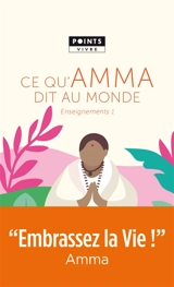Enseignements d'une sage d'aujourd'hui. Vol. 1. Ce qu'Amma dit au monde - Amritanandamayi