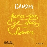 Parce que je suis homme - Mohandas Karamchand Gandhi