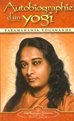 Autobiographie d'un yogi - Paramahansa Yogananda
