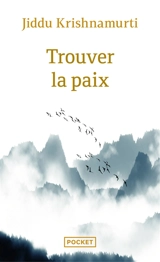 Trouver la paix : pour vivre en conscience - Jiddu Krishnamurti