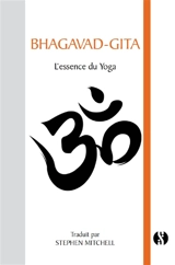 Bhagavad-Gita : l'essence du yoga
