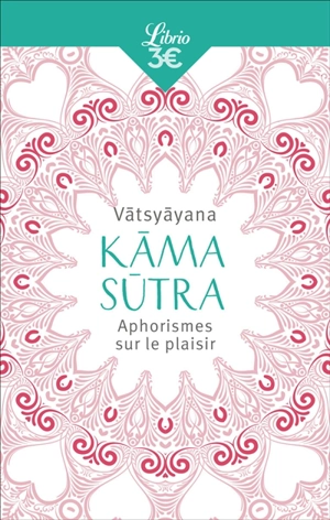 Kâma-sûtra : aphorismes sur le plaisir - Vâtsyâyana
