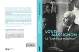 Louis Massignon : le catholique musulman - Manoël Pénicaud