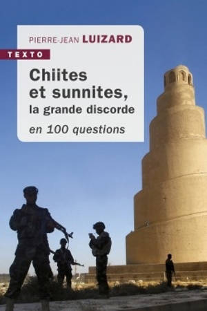 Chiites et sunnites, la grande discorde en 100 questions - Pierre-Jean Luizard
