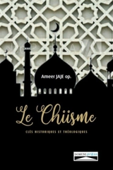 Le chiisme : clés historiques et théologiques - Ameer Jajé