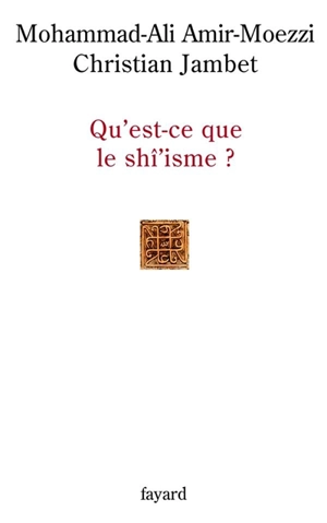 Qu'est-ce que le shî'isme ? - Mohammad Ali Amir Moezzi
