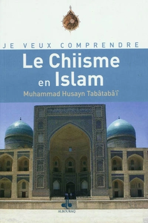 Le chiisme en islam - Mohammad Hossayn Tabâtabâ'î