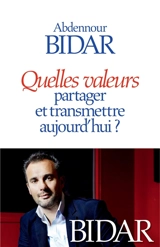 Quelles valeurs partager et transmettre aujourd'hui ? - Abdennour Bidar