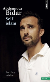 Self islam : histoire d'un islam personnel - Abdennour Bidar