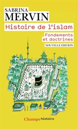 Histoire de l'islam : fondements et doctrines - Sabrina Mervin