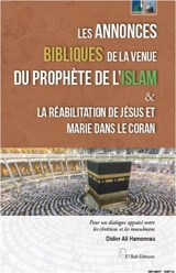 Les annonces bibliques de la venue du prophète de l'islam & la réhabilitation de Jésus et Marie dans le Coran : pour un dialogue appaisé entre les chrétiens et les musulmans - Didier Hamoneau