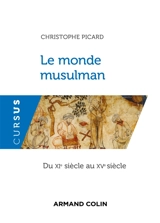 Le monde musulman du XIe au XVe siècle - Christophe Picard