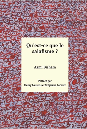 Qu'est-ce que le salafisme ? - Azmi Bishara