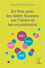 En finir avec les idées fausses sur l'islam et les musulmans - Omero Marongiu-Perria