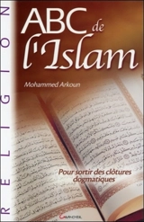 Abc de l'islam : pour sortir des clôtures dogmatiques - Mohammed Arkoun