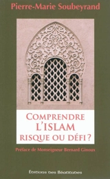 Comprendre l'islam, risque ou défi ? - Pierre-Marie Soubeyrand