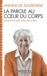 La parole au coeur du corps : entretiens avec Jean Mouttapa - Annick de Souzenelle