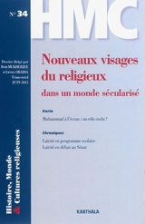 Histoire, monde & cultures religieuses, n° 34. Nouveaux visages du religieux dans un monde sécularisé