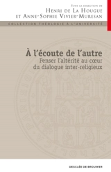 A l'écoute de l'autre : penser l'altérité au coeur du dialogue inter-religieux