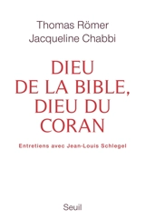 Dieu de la Bible, Dieu du Coran : entretiens avec Jean-Louis Schlegel - Thomas Römer