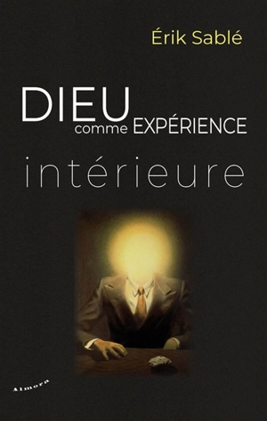 Dieu comme expérience intérieure - Erik Sablé