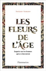 Les fleurs de l'âge : enquête sur les femmes qui se réinventent - Josiane Asmane