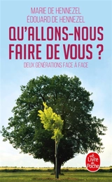 Qu'allons-nous faire de vous ? : deux générations face à face - Marie de Hennezel