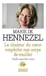 La chaleur du coeur empêche nos corps de rouiller : vieillir sans être vieux - Marie de Hennezel