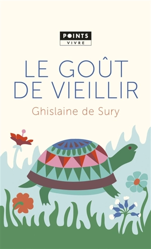 Le goût de vieillir - Ghislaine de Sury