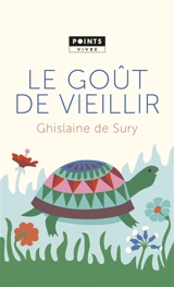 Le goût de vieillir - Ghislaine de Sury