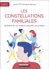 Les constellations familiales : se libérer de son histoire, accueillir son présent - Jean-Christophe Benas