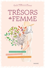 Trésors de femme : un nouveau regard sur le corps féminin de la puberté à la ménopause - Cécile de Williencourt