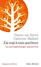 J'ai mal à mes ancêtres ! : la psychogénéalogie aujourd'hui - Patrice Van Eersel