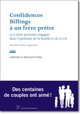Confidences Billings à un frère prêtre : et à toute personne engagée dans l'apostolat de la famille et de la vie - Gabrielle Vialla