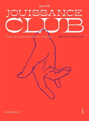 Jouissance club : une cartographie du plaisir - Jüne Pla
