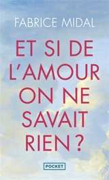 Et si de l'amour on ne savait rien ? - Fabrice Midal