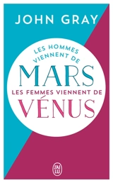 Les hommes viennent de Mars, les femmes viennent de Vénus - John Gray